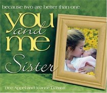 You and Me, Sister : Because Two Are Better Than One (You and Me)