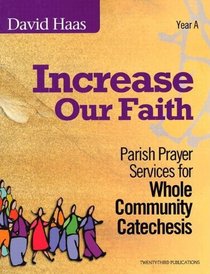Increase Our Faith: Parish Prayer Services for Whole Community Catechesis