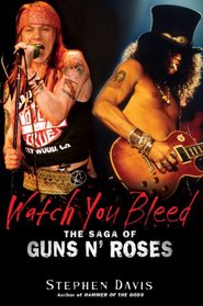 Watch You Bleed: The Saga of Guns N' Roses