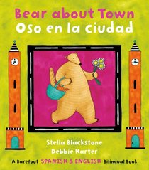 Bear about Town/Oso En La Ciudad (Bilingual English/Spanish) (Multilingual Edition) (The Bear Series) (Spanish Edition)