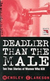 DEADLIER THAN THE MALE (BLAKE'S TRUE CRIME LIBRARY)