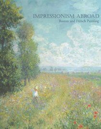 Impressionism Abroad: Boston and French Painting