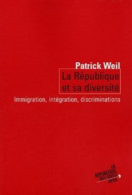 La Republique et sa diversite (Immigration, Integration, Discriminations)