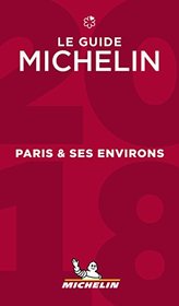 MICHELIN Guide Paris & ses environs 2018 (in French) (Michelin Guide/Michelin)