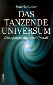 Das tanzende Universum: Schopfungsmythen und Urknall (German Edition)