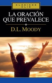 La oracion que prevalece (Clasicos Clie) (Spanish Edition)
