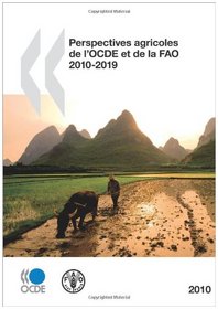Perspectives agricoles de l'OCDE et de la FAO 2010: Edition 2010 (French Edition)