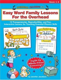 Easy Word Family Lessons For The Overhead: 12 Transparencies, Reproducibles, and Fun, Interactive Lessons for Teaching Essential Phonic Skills (Overhead Teaching Kit)