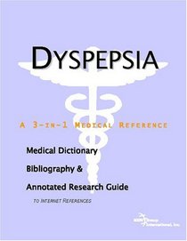 Dyspepsia - A Medical Dictionary, Bibliography, and Annotated Research Guide to Internet References