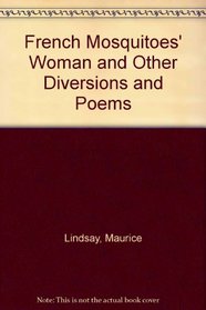 French Mosquitoes' Woman and Other Diversions and Poems