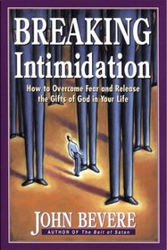 Breaking Intimidation: How to Overcome Fear and Release the Gifts of God in Your Life  (Inner Strength)