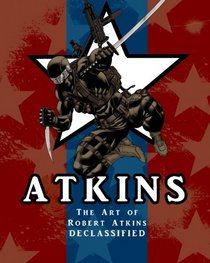 The Art Of Robert Atkins: Declassified