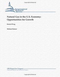 Natural Gas in the U.S. Economy:  Opportunities for Growth