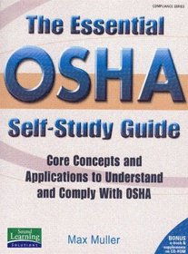 The Essential OSHA Self-Study Guide Core Concepts and Applications to Understand and Comply with OSHA (with CD-ROM) (Sound Learning Solutions)