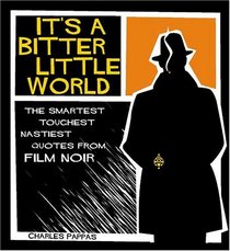 Its A Bitter Little World: The Smartest Toughest Nastiest Quotes From Film Noir