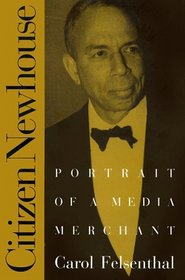 Citizen Newhouse: Portrait Of A Media Merchant