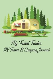 My Travel Trailer RV Travel & Camping Journal