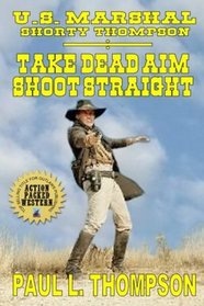 U.S. Marshal Shorty Thompson: Take Aim - Shoot Straight