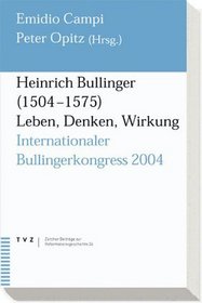 Heinrich Bullinger (1504ï¿½1575): Leben, Denken, Wirkung