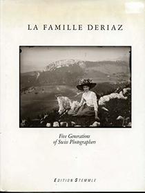 LA Famille Deriaz: Five Generations of Swiss Photographers