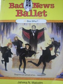 Boo Who? (Bad News Ballet, No 9)