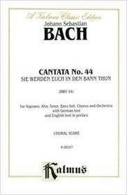 Cantata No. 44 -- Sie werden euch in den Bann tun (Kalmus Edition)