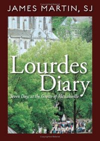 Lourdes Diary: Seven Days at the Grotto of Massabieille