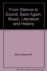 From Silence to Sound, Back Again: Music, Literature and History
