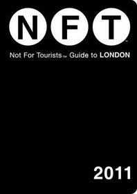 NOT FOR TOURISTS GUIDE TO LONDON 2011 (Not for Tourists Guidebook)