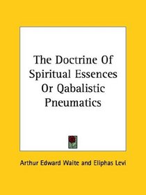 The Doctrine Of Spiritual Essences Or Qabalistic Pneumatics