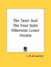 The Tarot And The Four Suits Otherwise Lesser Arcana