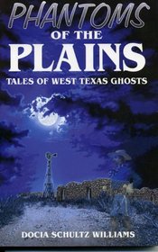 Phantoms of The Plains : Tales of West Texas Ghosts