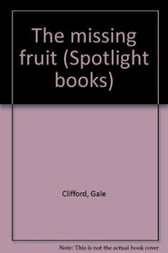 The missing fruit (Spotlight books)