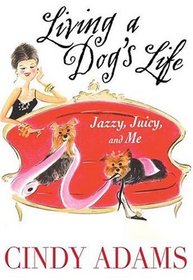 Living a Dog's Life, Jazzy, Juicy, and Me