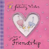 Felicity Wishes Little Book of Friendship (Felicity Wishes)