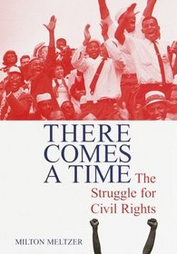 There Comes a Time : The Struggle for Civil Rights (Landmark Books)