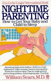 Nighttime Parenting: How to Get Your Baby and Child to Sleep (La Leche League International Book)