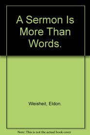 A sermon is more than words (The Preacher's workshop series)