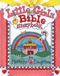 The Little Girl's Bible Storybook for Mothers and Daughters (Little Girls)