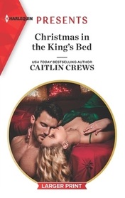 Christmas in the King's Bed (Royal Christmas Weddings, Bk 1) (Harlequin Presents, No 3852) (Larger Print)