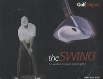 The Swing: The Secrets of the Game's Greatest Golfers