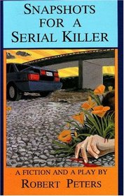 Snapshots for a Serial Killer: A Fiction and a Play