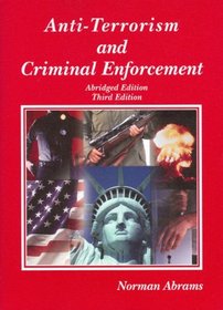 Anti-Terrorism and Criminal Enforcement, Abridged Edition (American Casebook)