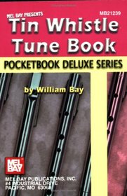 Mel Bay Tin Whistle Tune Book,  Pocketbook Deluxe Series (Pocketbook Deluxe)