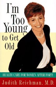 I'm Too Young to Get Old: : Health Care for Women After Forty