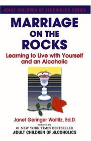 Marriage On The Rocks : Learning to Live with Yourself and an Alcoholic
