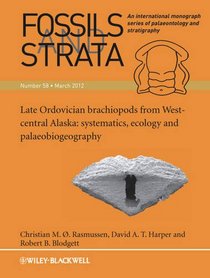 Fossils and Strata, Late Ordovician Brachiopods from West-Central Alaska: Systematics, Ecology and Palaeobiogeography (Fossils and Strata Monograph Series) (Volume 58)