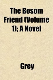 The Bosom Friend (Volume 1); A Novel