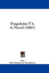 Fragoletta V1: A Novel (1881)