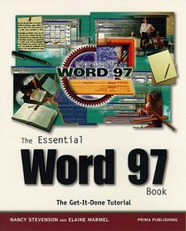 The Essential Word 97 Book: The Get-It-Done Tutorial